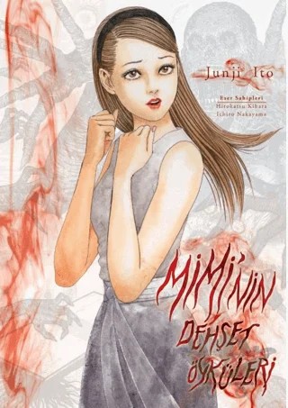 Mimi’nin Dehşet Öyküleri – Hirokatsu Kihara, Ichiro Nakayama, Junji Ito – Kayıp Kıta Yayınları kitap kapağı
