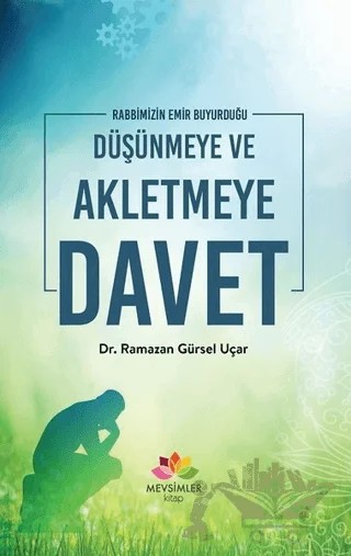 Rabbimizin Emir Buyurduğu Düşünmeye ve Akletmeye Davet – Ramazan Gürsel Uçar – Mevsimler Kitap kitap kapağı