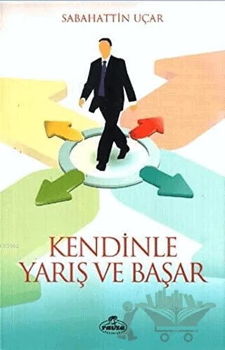 Kendinle Yarış ve Başar – Sebahattin Uçar – Ravza Yayınları kitap kapağı