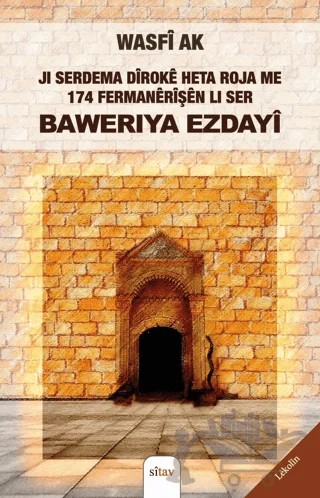 Ji Serdema Dîrokê Heta Roja Me 174 Fermanêrîşên Li Ser Bawerîya Ezdayî – Wasfi Ak – Sitav Yayınevi kitap kapağı