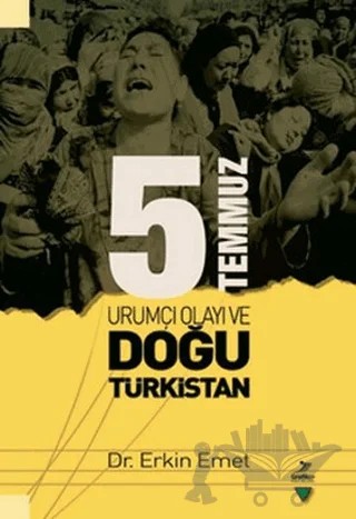5 Temmuz Urumiçi Olayı ve Doğu Türkistan – Erkin Emet – Grafiker Yayınları kitap kapağı