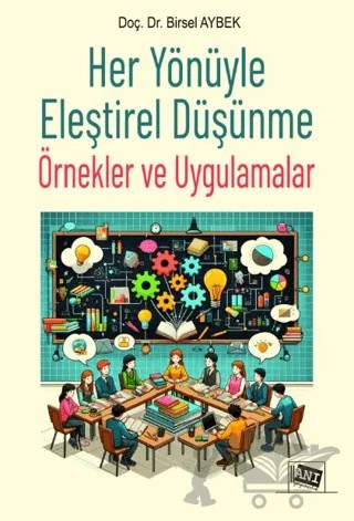 Her Yönüyle Eleştirel Düşünme: Örnekler ve Uygulamalar – Birsel Aybek – Anı Yayıncılık kitap kapağı
