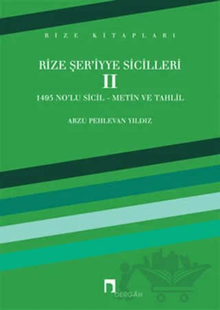 Rize Şer’iyye Sicilleri 2 – Arzu Pehlevan Yıldız – Dergah Yayınları kitap kapağı