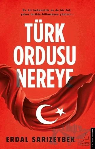 Türk Ordusu Nereye – Erdal Sarızeybek – Destek Yayınları kitap kapağı
