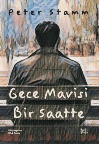 Gece Mavisi Bir Saatte – Peter Stamm – Delidolu kitap kapağı