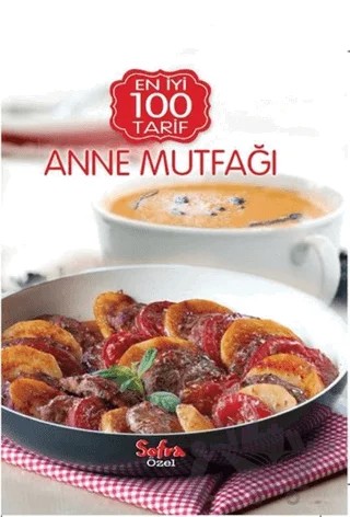 Sofra Özel En İyi 100 Tarif - Anne Mutfağı – Kolektif – Turkuvaz Kitap kitap kapağı