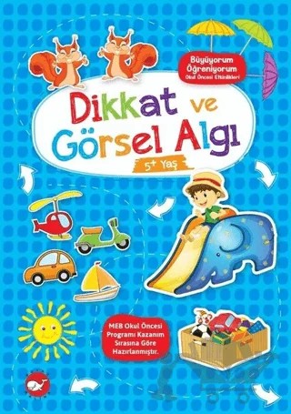 Dikkat ve Görsel Algı 5+ Yaş - Büyüyorum Öğreniyorum Okul Öncesi Etkinlikleri – Kolektif – Beyaz Balina Yayınları kitap kapağı