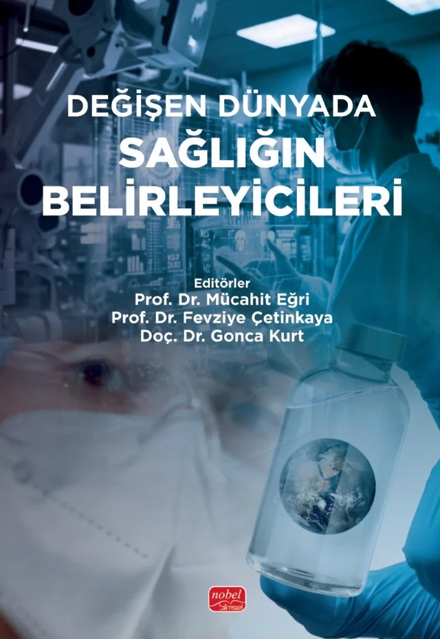 Değişen Dünyada Sağlığın Belirleyicileri – Adeviye Çopur, Ali Özer, Arda Borlu, Ayşe Baran, Elçin Balcı, Emine Didem Evci Kiraz, Fatih Kara, Fevziye Çetinkaya, Gonca Kurt, Gülay Yılmazel, Güvenç Deniz Akmaz, Hasan Uğur Serdaroğlu, Hatice Bekir, Hatice Şahin, İskender Gün, Melis Naçar, Metin Pıçakçıefe, Mustafa Necmi İlhan, Mücahit Eğri, Münc – Nobel Bilimsel Eserler kitap kapağı