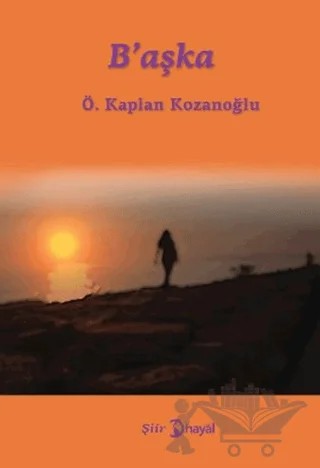 B’aşka – Ö. Kaplan Kozanoğlu – Hayal Yayınları kitap kapağı