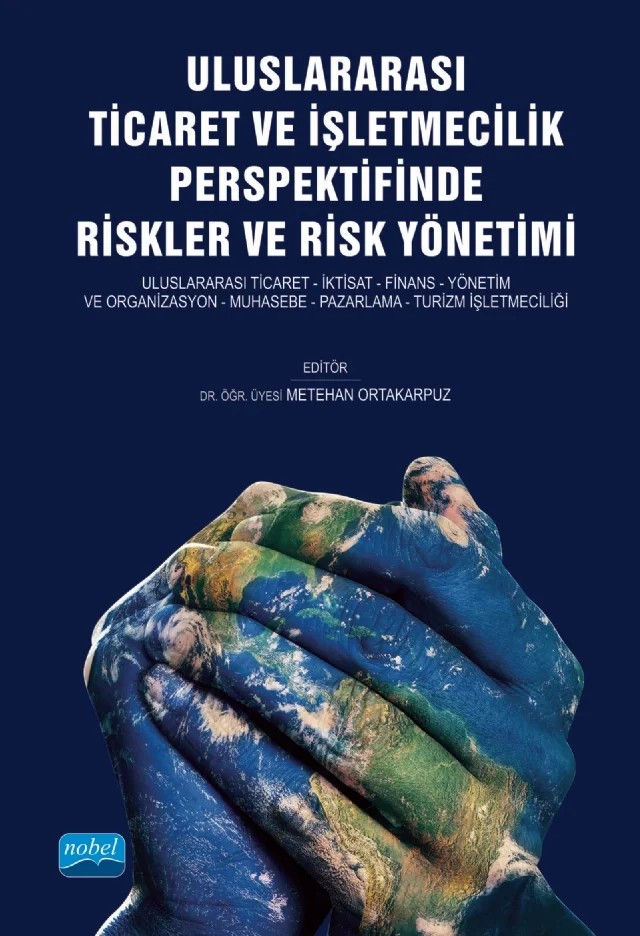 Uluslararası Ticaret ve İşletmecilik Perspektifinde Riskler ve Risk Yönetimi – Abdullah Oktay Dündar, Ali Antepli, Aziz Öztürk, Eren Yalçın, Esen Şahin, Fatih Mangır, Fatih Varol, Gizem Vergili, Gülçin Adıyaman, Hüseyin Koçarslan, İbrahim Erem Şahin, Metehan Ortakarpuz, Mustafa Kartal, Osman Nurullah Berk, Önder Aytaç Afşar, Sümeyye Nur Kara, Şahin Çetinkaya, Yunus Ceran – Nobel Akademik Yayıncılık kitap kapağı