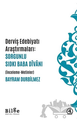 Dervis Edebiyatı Araştırmaları: Sorgunlu Sıdkı Baba Divanı – Bayram Durbilmez – Bilge Kültür Sanat kitap kapağı
