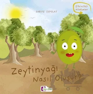 Zeytinyağı Nasıl Oluşur? – Zarife Üspolat – Mor Elma Yayıncılık kitap kapağı