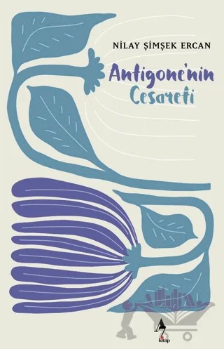 Antigone'nin Cesareti – Nilay Şimşek Ercan – A7 Kitap kitap kapağı