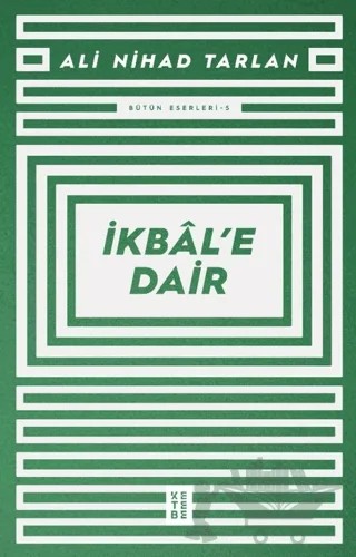 İkbal’e Dair – Ali Nihad Tarlan – Ketebe Yayınları kitap kapağı