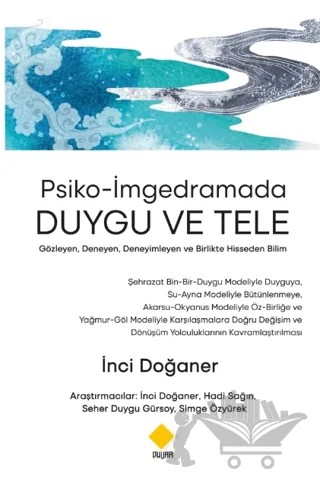 Psiko-İmgedramada Duygu ve Tele - Gözleyen, Deneyen, Deneyimleyen ve Birlikte Hisseden Bilim – İnci Doğaner – Duvar Kitabevi kitap kapağı