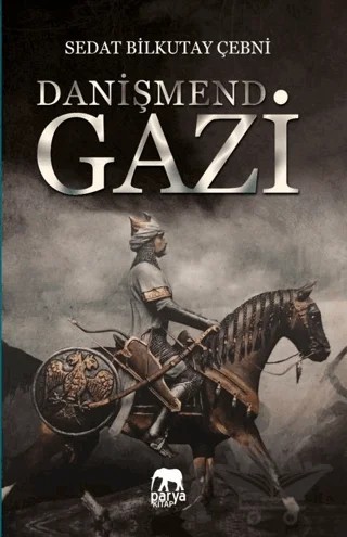 Danişmend Gazi – Sedat Bilkutay Çebni – Parya Kitap kitap kapağı