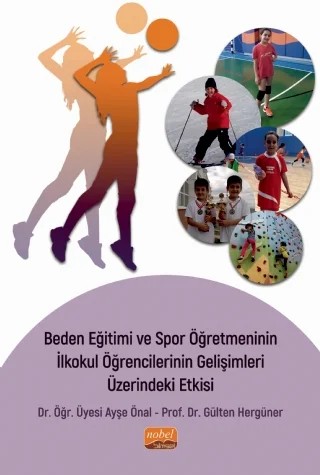 Beden Eğitimi ve Spor Öğretmeninin İlkokul Öğrencilerinin Gelişimleri Üzerindeki Etkisi – Ayşe Önal, Gülten Hergüner – Nobel Bilimsel Eserler kitap kapağı