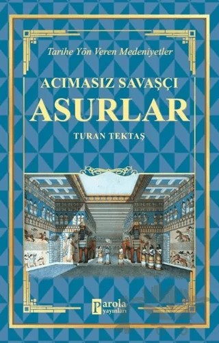 Acımasız Savaşçı - Asurlar – Turan Tektaş – Parola Yayınları kitap kapağı
