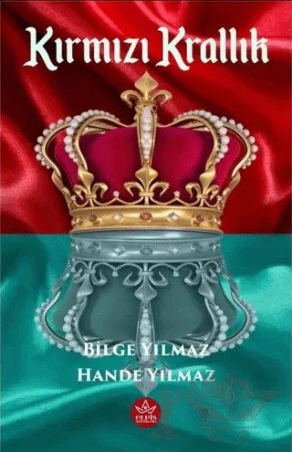 Kırmızı Krallık – Hande Yılmaz, Bilge Yılmaz – Elpis Yayınları kitap kapağı