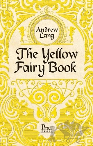 The Yellow Fairy Book – Andrew Lang – Paper Books kitap kapağı