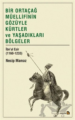 Bir Ortaçağ Müellifinin Gözüyle Kürtler ve Yaşadıkları Bölgeler – Necip Mansız – Avesta Yayınları kitap kapağı