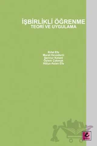 İşbirlikli Öğrenme – Hülya Aslan Efe, Murat Hevedanlı, Özlem Çakmak, Rıfat Efe – Efil Yayınevi kitap kapağı
