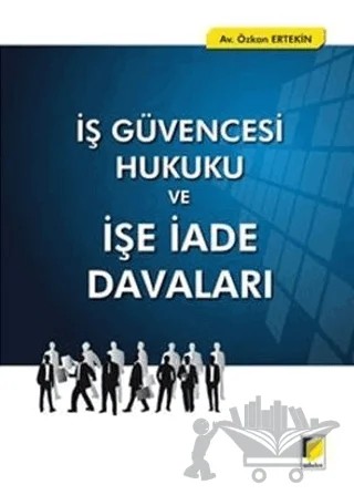 İş Güvencesi Hukuku ve İşe İade Davaları – Özkan Ertekin – Adalet Yayınevi kitap kapağı