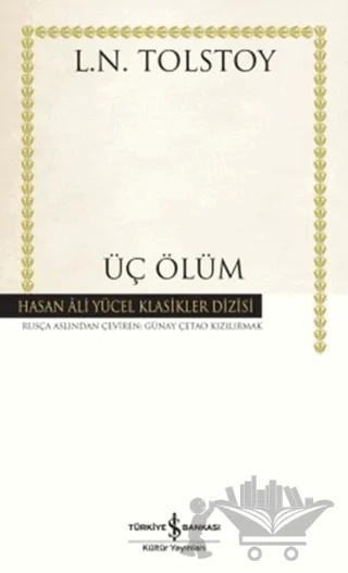 Üç Ölüm – Lev Nikolayeviç Tolstoy – İş Bankası Kültür Yayınları kitap kapağı