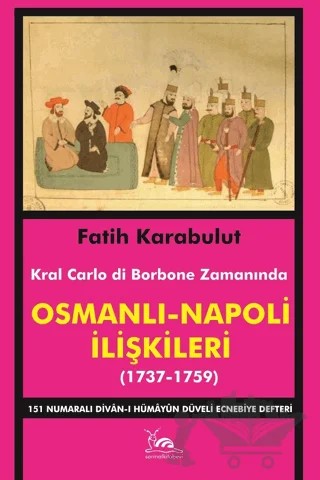 Osmanlı - Napoli İlişkileri (1737-1759) – Fatih Karabulut – Sarmal Kitabevi kitap kapağı