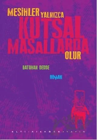 Mesihler Yalnızca Kutsal Masallarda Olur – Batuhan Dedde – Altıkırkbeş Yayınları kitap kapağı