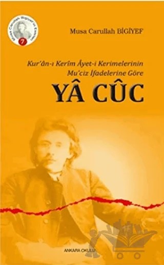 Kur'an-ı Kerim Ayet-i Kerimelerinin Mu'ciz İfadelerine Göre Ya Cüc – Musa Carullah Bıgıyef – Ankara Okulu Yayınları kitap kapağı