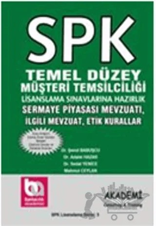 SPK Temel Düzey Müşteri Temsilciliği Lisanslama Sınavlarına Hazırlık Sermaye Piyasası Mevzuatı, İlgili Mevzuat ve Etik Kurallar – Şenol Babuşçu – Akademi Consulting Training kitap kapağı