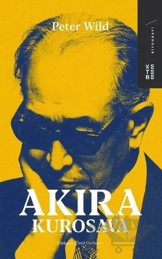 Akira Kurosava – Peter Wild – Ketebe Yayınları kitap kapağı