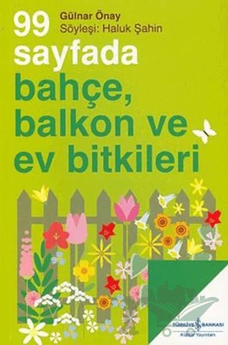 99 Sayfada Bahçe, Balkon ve Ev Bitkileri – Gülnar Önay – İş Bankası Kültür Yayınları kitap kapağı