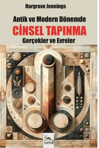 Antik ve Modern Dönemde Cinsel Tapınma – Hargrave Jennings – Sarmal Kitabevi kitap kapağı