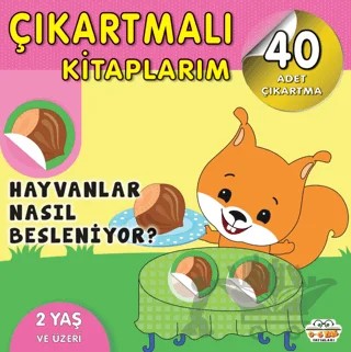 Çıkartmalı Kitaplarım - Hayvanlar Nasıl Besleniyor? – Kolektif – 0-6 Yaş Yayınları kitap kapağı