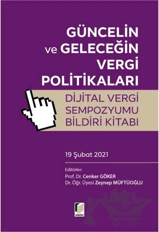 Güncelin ve Geleceğin Vergi Politikalar Dijital Vergi Sempozyumu Bildiri Kitabı (19 Şubat 2021) – Zeynep Müftüoğlu, Cenker Göker – Adalet Yayınevi kitap kapağı