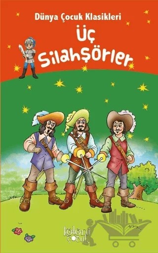 Üç Silahşörler - Dünya Çocuk Klasikleri – Alexander Dumas – Koloni Çocuk kitap kapağı