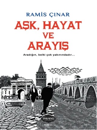 Aşk, Hayat ve Arayış – Ramis Çınar – Parafiks Yayınevi kitap kapağı