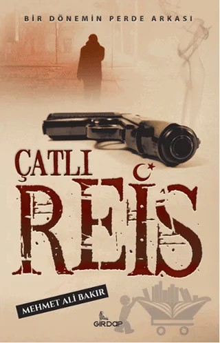 Çatlı Reis – Mehmet Ali Bakır – Girdap Kitap kitap kapağı