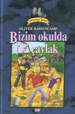 Bizim Okulda İki Çaylak Dehşetkaya Şatosu 6 – Oliver Hassencamp – Say Çocuk kitap kapağı