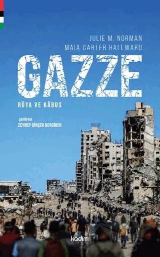 Gazze: Rüya ve Kâbus – Julie M. Norman, Maia Carter Hallward – Kadim Yayınları kitap kapağı
