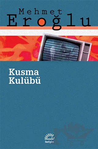 Kusma Kulübü – Mehmet Eroğlu – İletişim Yayınevi kitap kapağı
