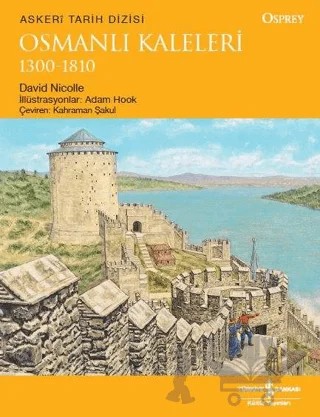 Osmanlı Kaleleri 1300-1810 – David Nicolle – İş Bankası Kültür Yayınları kitap kapağı