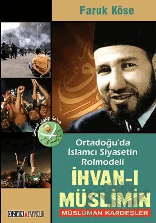 Ortadoğu'da İslamcı Siyasetin Rolmodeli: İhvan-ı Müslimin - Müslüman Kardeşler – Faruk Köse, Mustafa Demir – Ozan Yayıncılık kitap kapağı