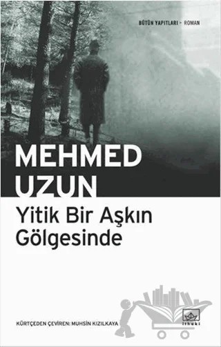 Yitik Bir Aşkın Gölgesinde – Mehmed Uzun – İthaki Yayınları kitap kapağı