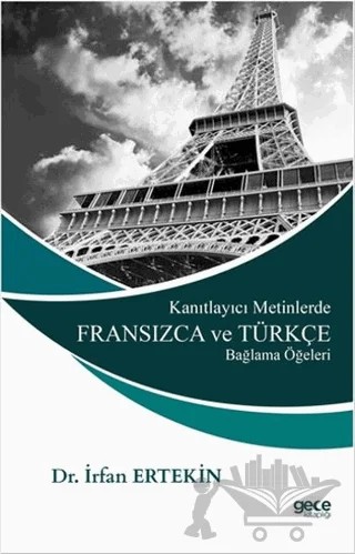 Kanıtlayıcı Metinlerde Fransızca ve Türkçe Bağlama Öğeleri – İrfan Ertekin – Gece Kitaplığı kitap kapağı