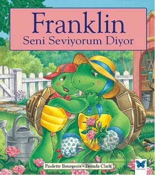 Franklin Seni Seviyorum Diyor – Paulette Bourgeois – Mavi Kelebek Yayınları kitap kapağı