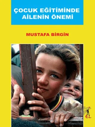Çocuk Eğitiminde Ailenin Önemi – Mustafa Birgin – El Yayınları kitap kapağı