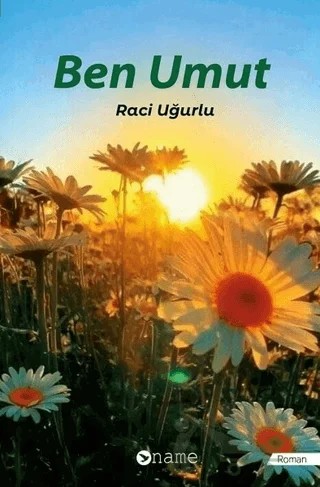 Ben Umut – Raci Uğurlu – Name Yayınları kitap kapağı